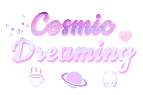 Cosmic Dreaming :･ﾟ✧