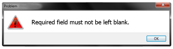 Required Field Must Not Be Left Blank