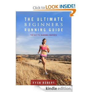 The Ultimate Beginners Running Guide: The Key To Running Inspired Ryan Robert