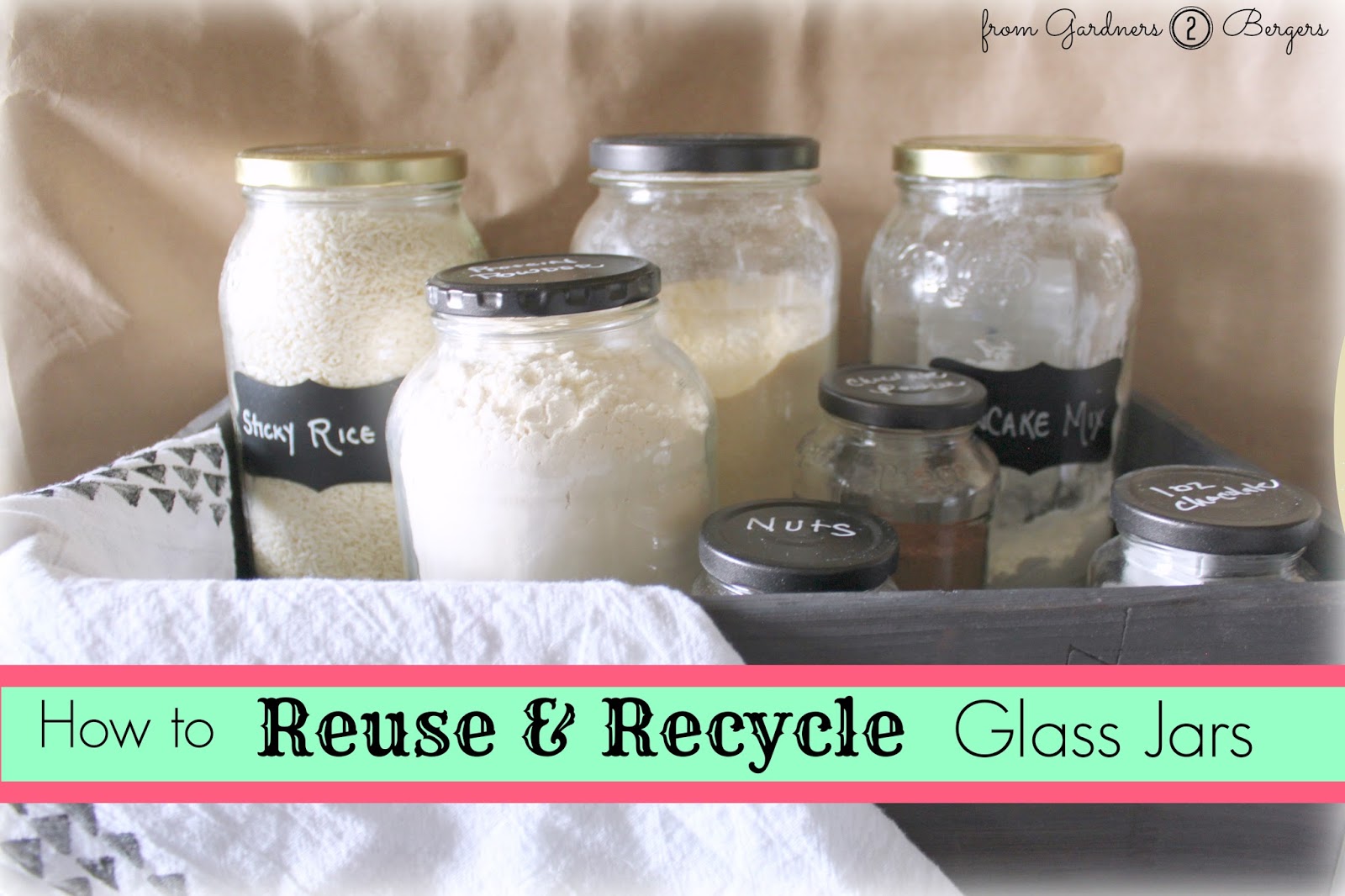 from Gardners 2 Bergers How to Reuse & Recycle Glass Jars