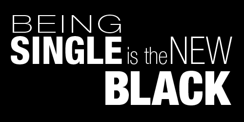 Being Single is the New Black