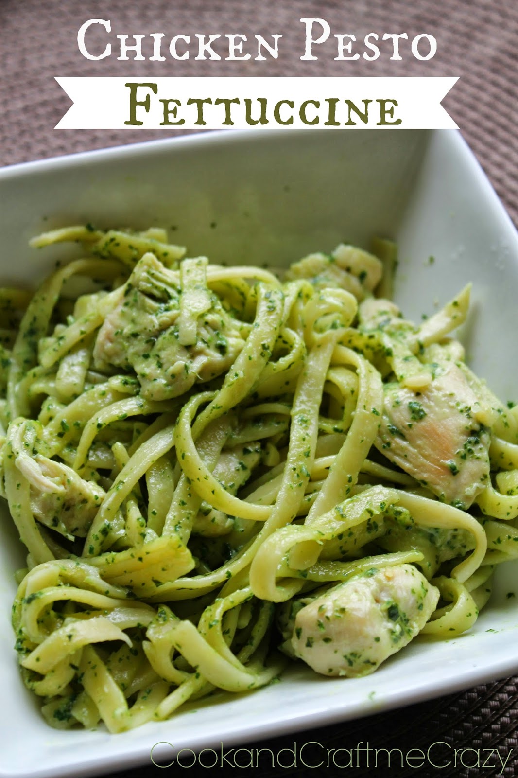 Cook and Craft Me Crazy Chicken Pesto Fettuccine