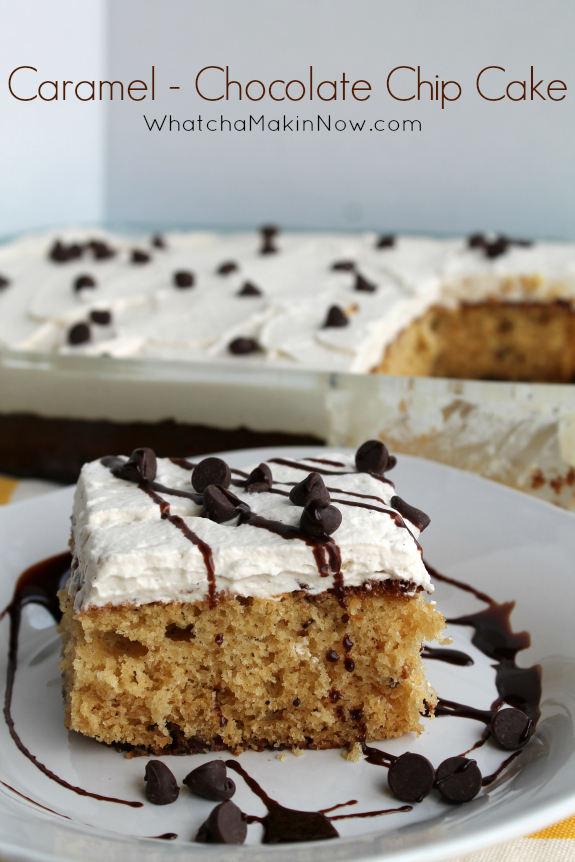Whatcha Makin' Now? Caramel Chocolate Chip Cake