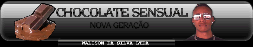 ==Chocolate Sensual Nova Geração==