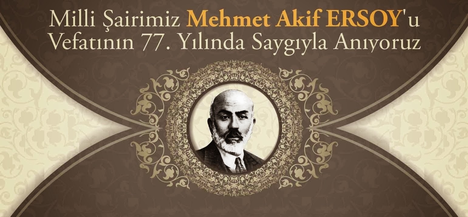 S E V G İ Milli Şairimiz Mehmet Akif Ersoy�u Saygıyla Anıyoruz&hellip;