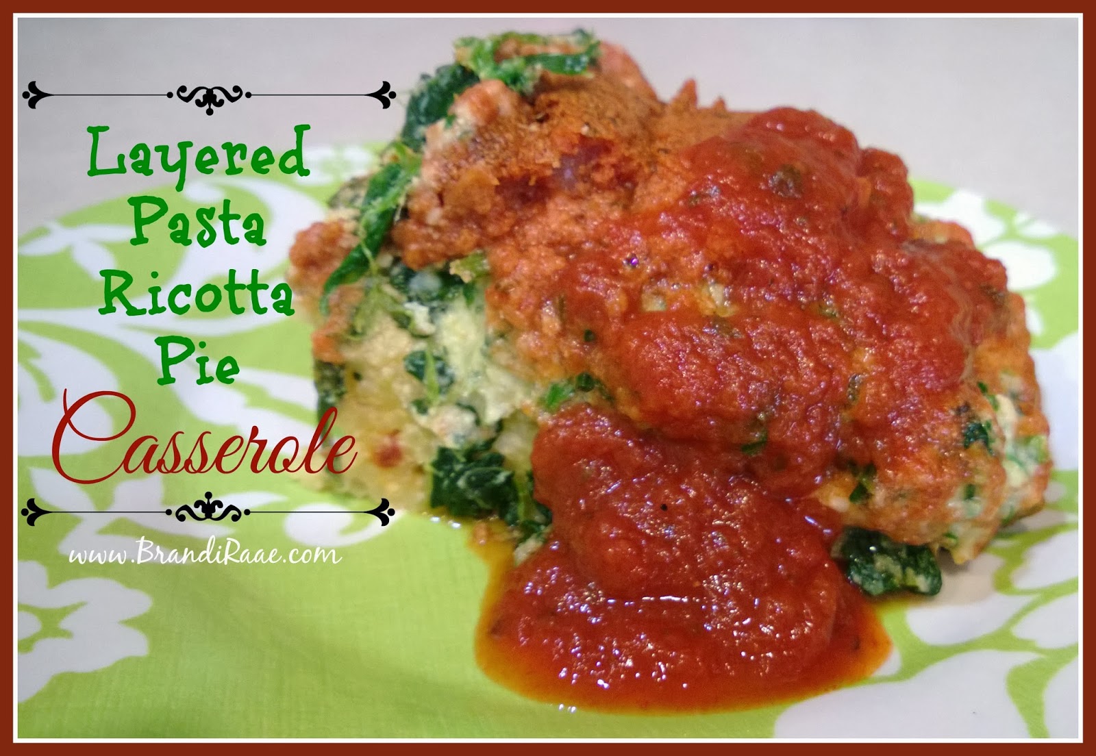 Brandi Raae Layered Pasta Ricotta Pie Casserole