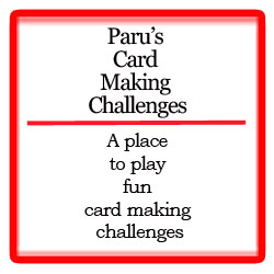 Paru's Card Making Challenges