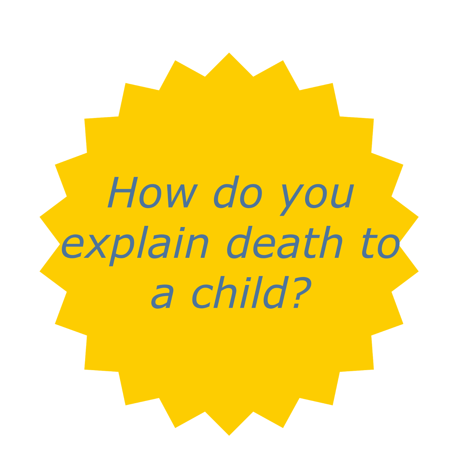 Talking to children about death My Crazy Family Story