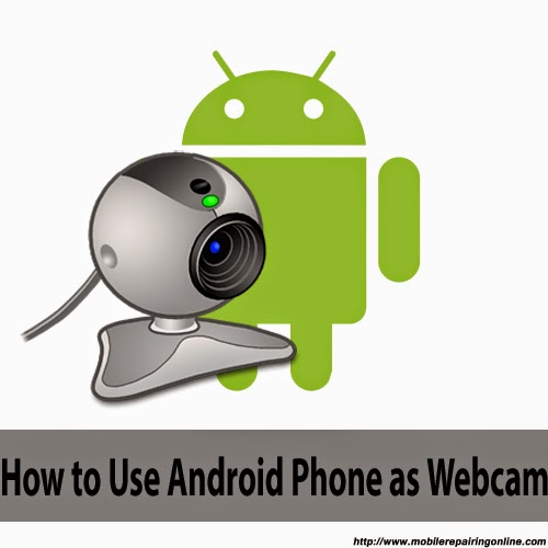 Convert Your Android As Pc cam Mobile Repairing Online