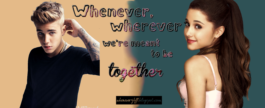 "Whenever, wherever, we're meant to be together"