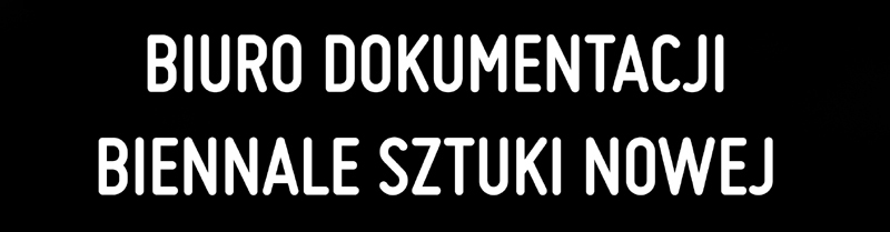 BIURO DOKUMENTACJI BIENNALE SZTUKI NOWEJ