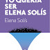 YO QUERÍA SER ELENA SOLÍS - edición España -