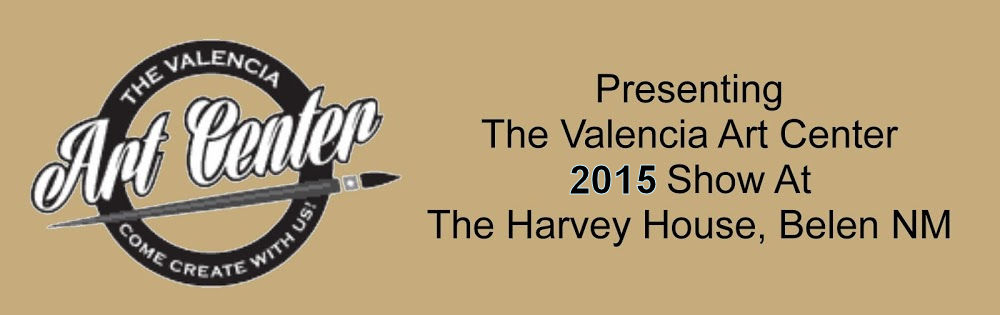 The Valencia Art Center 2015 Show at the Harvey House, Belen NM