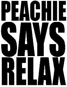 Peachie Says RELAX
