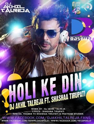 Holi Ke Din By DJ Akhil Talreja ft. Shashaa Tirupati (Refurbished Sholay Mix)