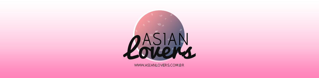 Asian Lovers | Mídias Asiáticas 