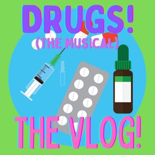 DRUGS! (The Musical)(The Vlog)