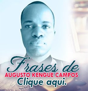 FRASES DE AUGUSTO KENGUE CAMPOS