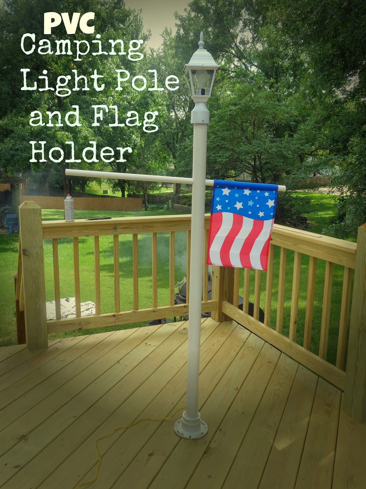 My Weekend Project A PVC Camping Lamp Post and Flag Holder Camping