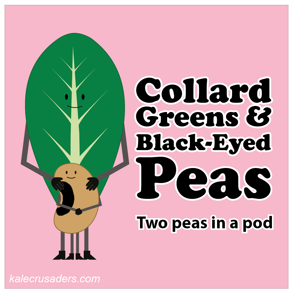 Collard Greens & Black-Eyed Peas: Two peas in a pod; plant power couples; Valentine's Day; plant power couples