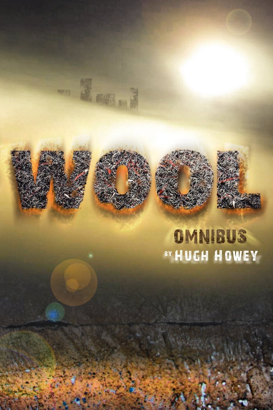 Wool Omnibus by Hugh Howey Wool Omnibus by Hugh Howey