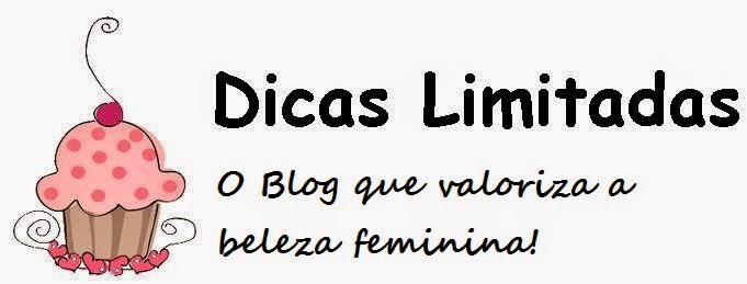 Dicas Limitadas | O Blog que valoriza a beleza feminina!