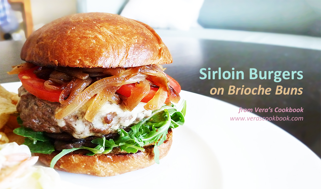 Vera's Cookbook Sirloin Burgers on Brioche Buns