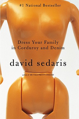 Dress Your Family in Corduroy and Denim Publisher: Little, Brown and Company David Sedaris