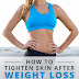 How To Tighten Skin After Weight Loss