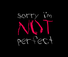 sorry, i'm not perfect
