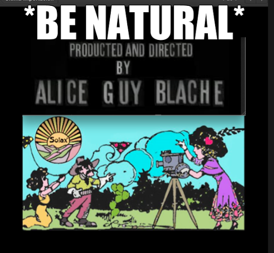 Be Natural original story of Alice Guy Blache by Herself