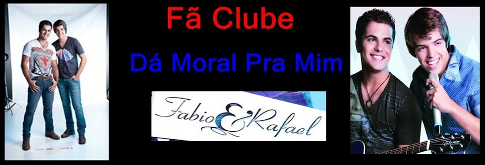 Fã Clube Dá Moral Pra Mim - Fabio e Rafael