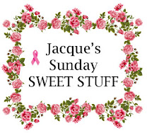 Jacque's Sunday Sweet Stuff
