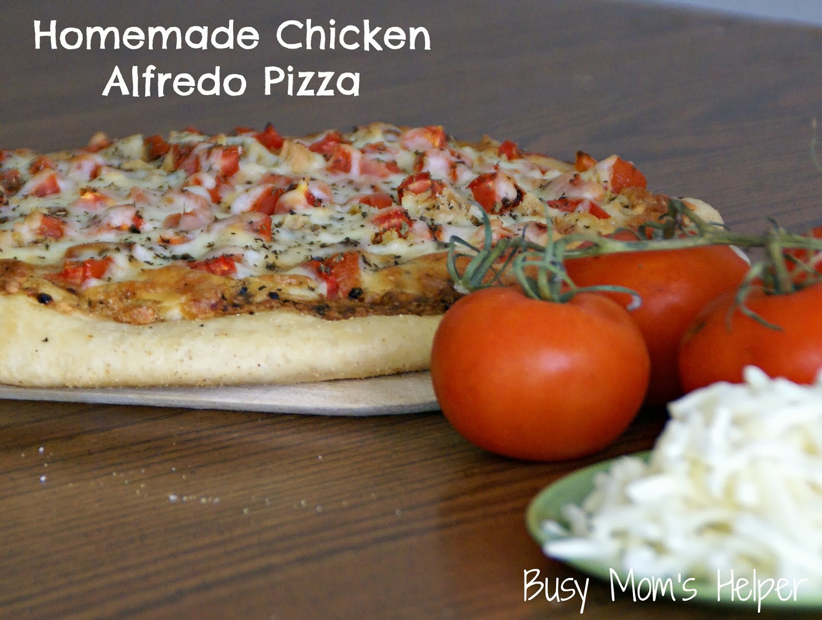 Homemade Chicken Alfredo Pizza Busy Moms Helper