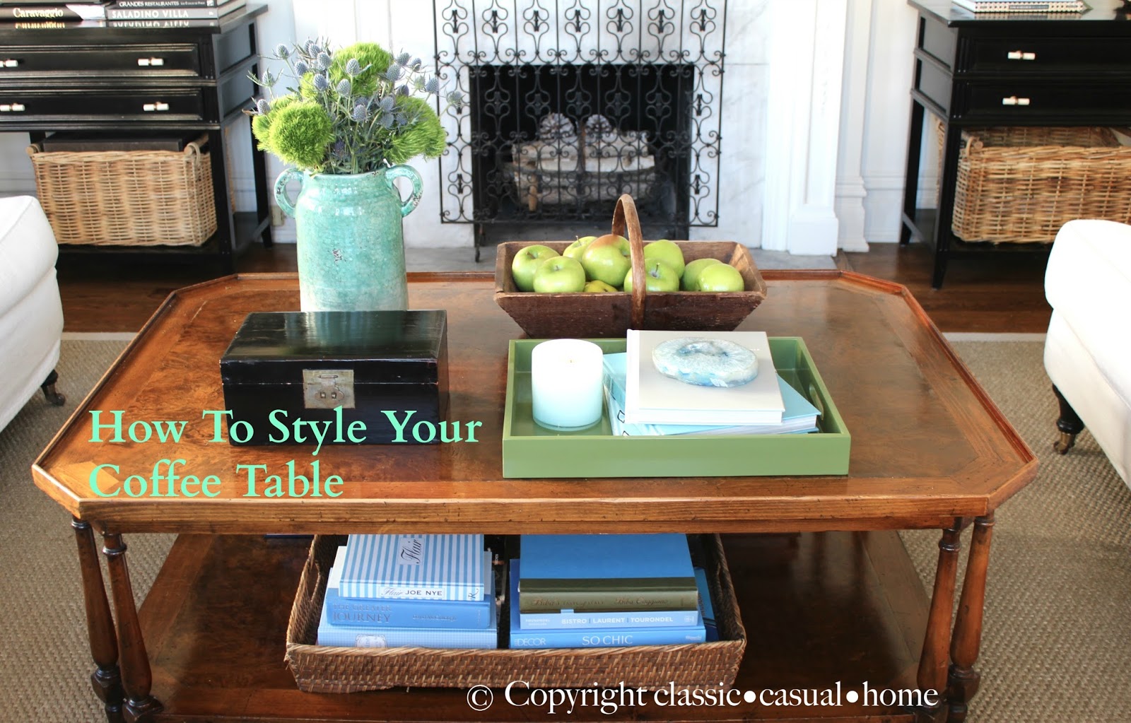 classic • casual • home Project Design How To Style Your Coffee Table