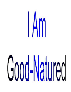 I am Good-Natured. I am Good-Natured.