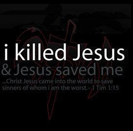 i killed Jesus