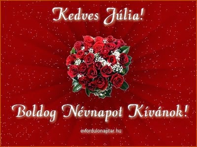 Május 22 - Júlia névnap - névnap, mai névnap, női névnapok, férfi névnapok, névnapok, keresztnevek, utónevek, nevek, névnap köszöntő Május 22 - Júlia
