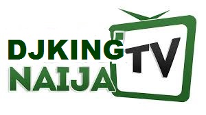 DJKING NAIJATV |  Nigeria's #1 Music Website | Songs, Videos, DJ Mix, News