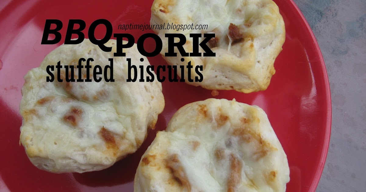 Nap Time Journal BBQ Pork Stuffed Biscuits