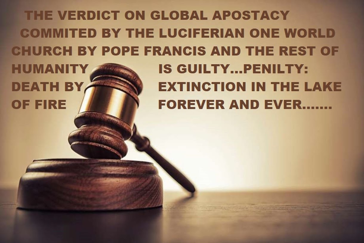 CHURCH FOUND GUILTY OF GLOBAL APOSTASY POPE FRANCIS' LUCIFERIAN WORSHIP -