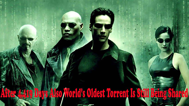 World's Oldest Torrent continues to Being Shared After 4,419 Days MATRIX
