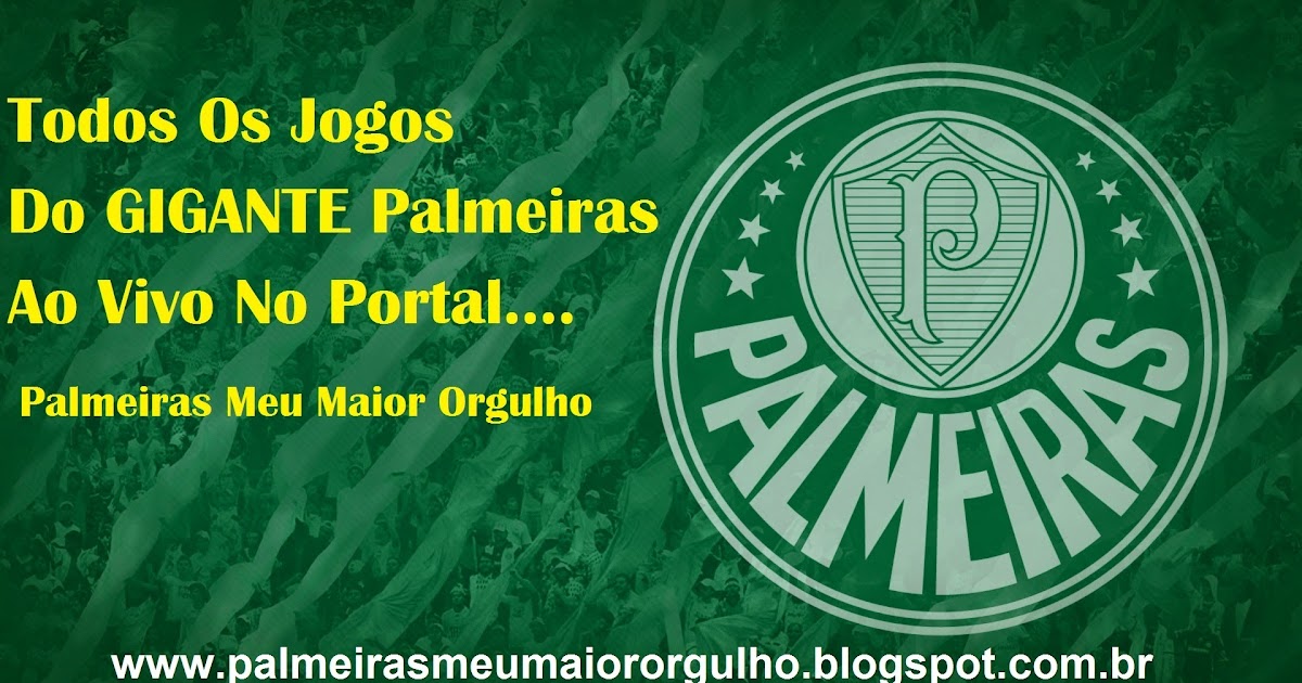 Palmeiras Meu Maior Orgulho : Todos Os Jogos Ao Vivo