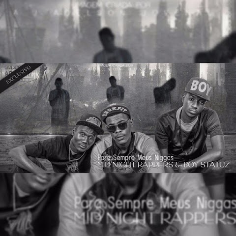 Midnight Rappers & Boy Statuz - Para Sempre Meus Niggaz