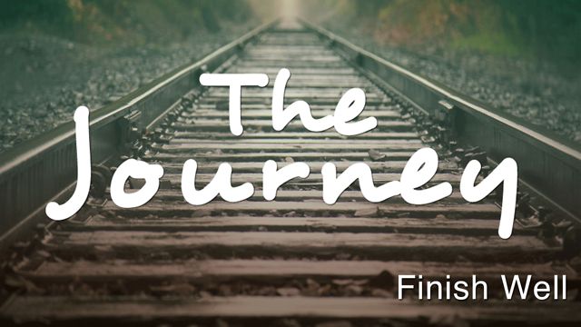 The Journey - Finishing Well