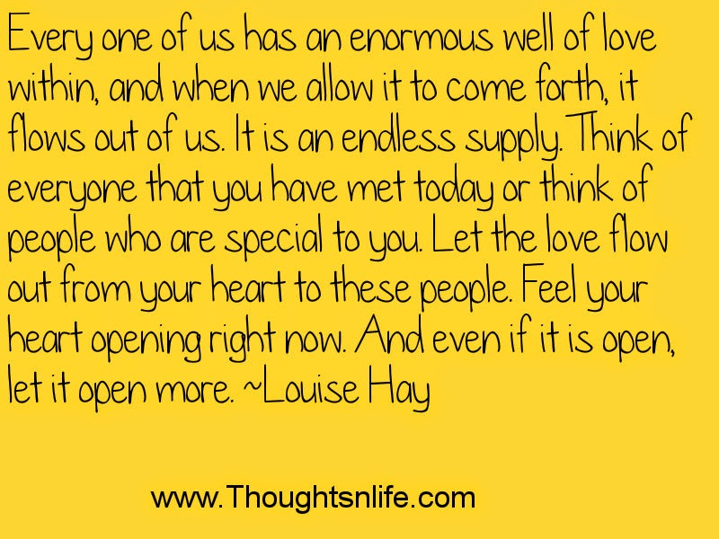 Every one of us has an enormous well of love within - Louise Hay