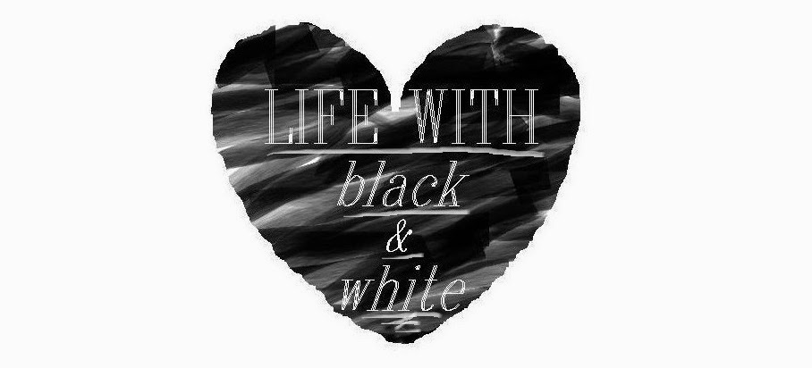 Life with black & white