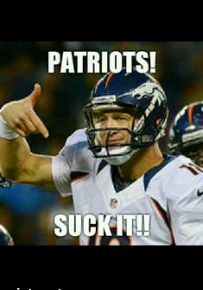 22 Meme Internet Patriots Suck It Patriotshaters Peyton Broncos