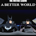JUSTICE LEAGUE - A BETTER WORLD