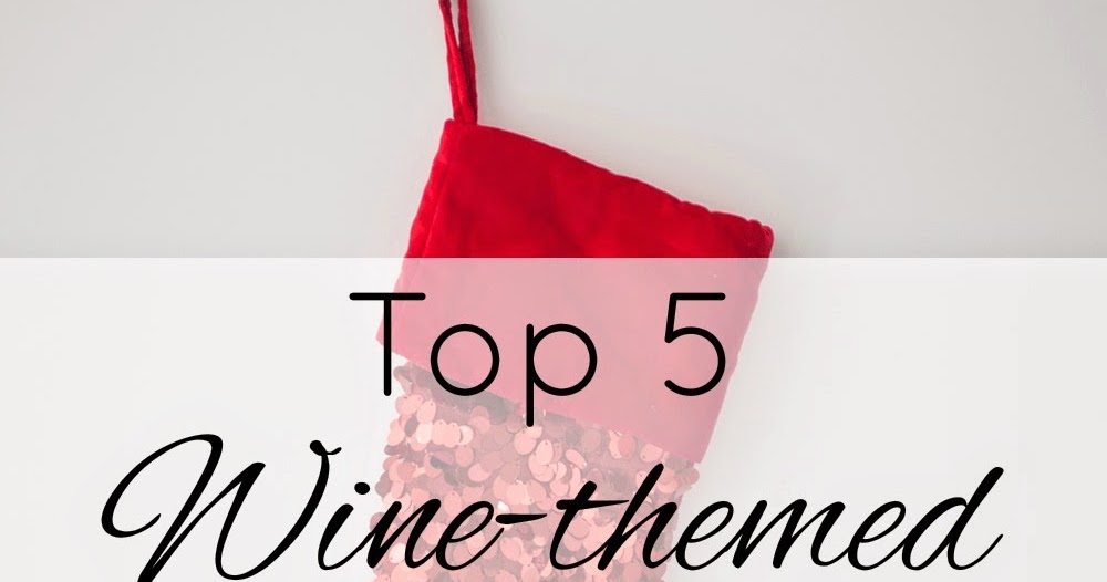 A Bit of Wine Top 5 Stocking Stuffers for Every Day Wine